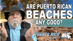 Are Beaches in Puerto Rico Any Good? | Puerto Rico By GPS