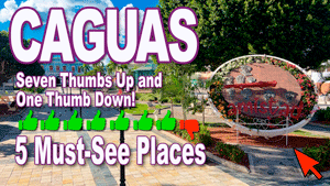 Caguas, Seven Thumbs Up And OOne Thumb Down | 5 Must-See Places In Caguas, Puerto Rico | Puerto Rico By GPS