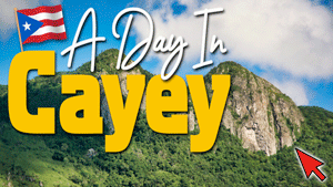 A Day In Cayey | 5 Must-See Places In Cayey, Puerto Rico | Puerto Rico By GPS