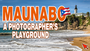 Maunabo, A Photographer’s Playground | Puerto Rico By GPS